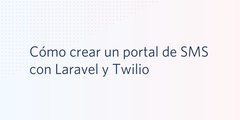 Cómo crear un portal de SMS con Laravel y Twilio