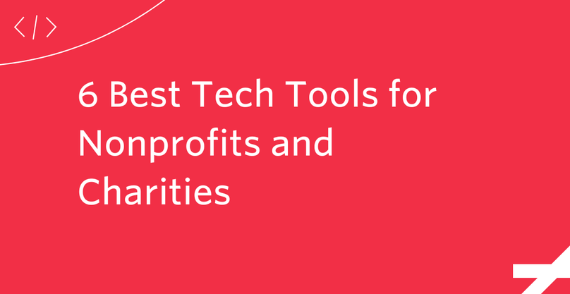 6 Best Tech Tools for Nonprofits and Charities
