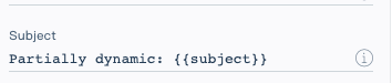 Subject field with "Partially dynamic: {{subject}}" as value to illustrate hard-coded text can be mixed with variables