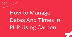 How to Manage Dates And Times In PHP Using Carbon