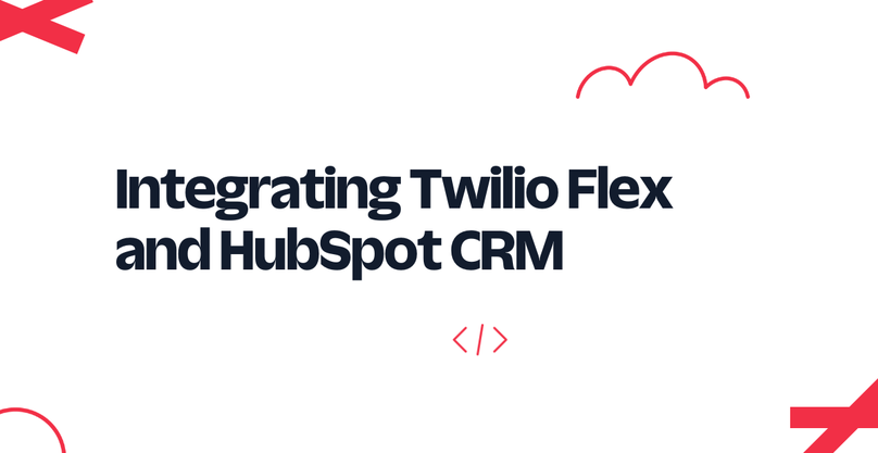Integrating Twilio Flex and Hubspot CRM