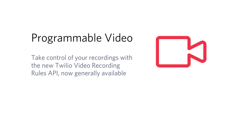 Twilio Video Recording Rules API GA