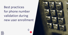 best practices for phone number validation during new user enrollment