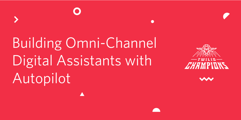 Champions Community: Building Omni-Channel Digital Assistants with Autopilot