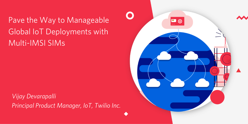 Global IoT Deployments with Multi-IMSI SIMs - Twilio IoT