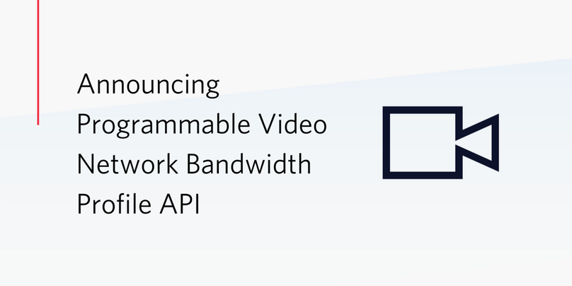 Announcing Programmable Video Network Bandwidth Profile API