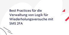 Best Practices für die Verwaltung von Logik für Wiederholungsversuche mit SMS 2FA