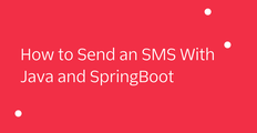 header - How to Send an SMS With Java and SpringBoot