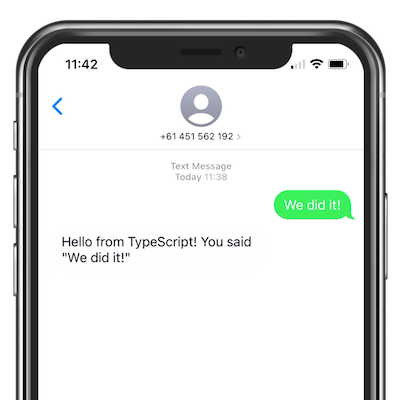 A view of an iPhone's messaging app, with a reply from our TypeScript application.