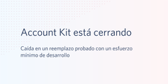 Account Kit está cerrando. Caída en un reemplazo probado con un esfuerzo mínimo de desarrollo