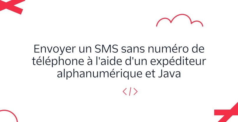 Envoyer un SMS sans numéro de téléphone à l'aide d'un expéditeur alphanumérique et de Java