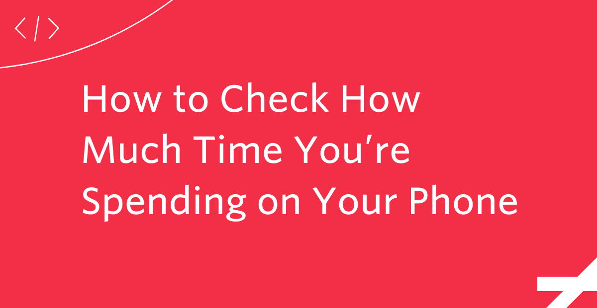 How to Check How Much Time You’re Spending on Your Phone Twilio