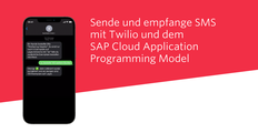 Sende und empfange SMS mit Twilio und dem SAP Cloud Application Programming Model