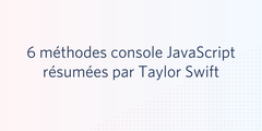 6 méthodes console javascript