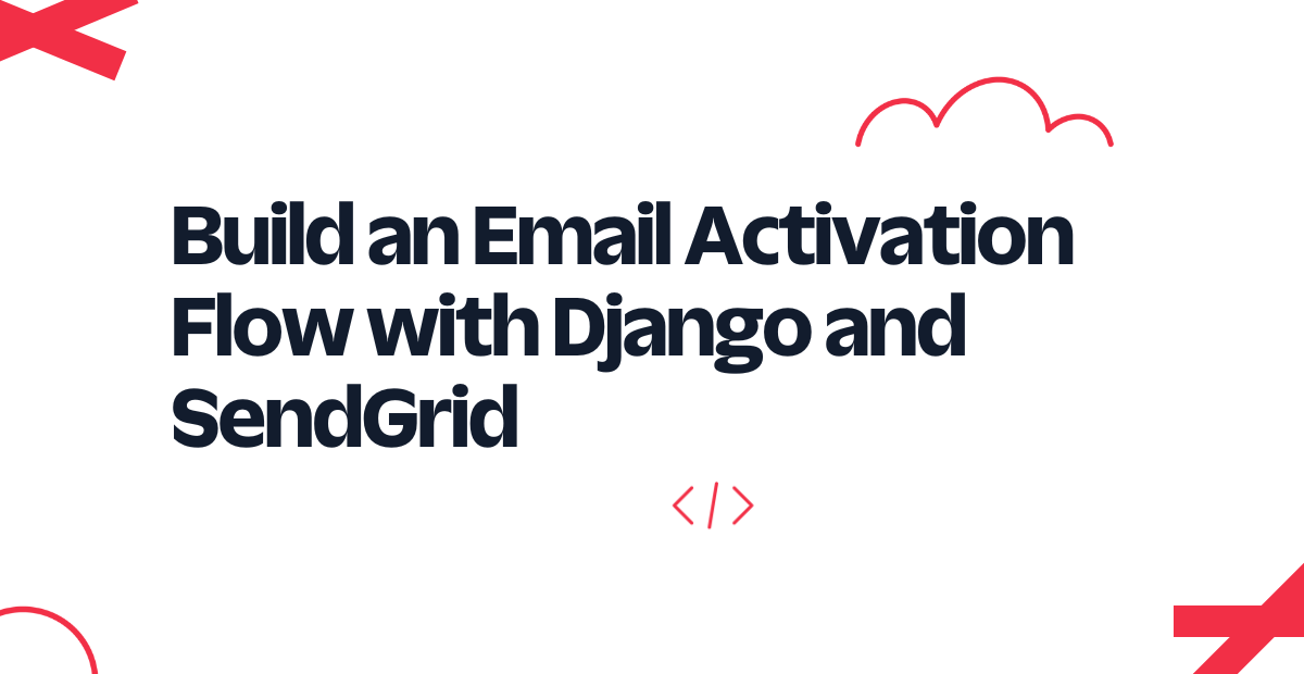 Build An Email Activation Flow With Django And SendGrid