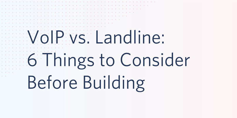 VoIP vs. Landline_ 6 Things to Consider Before Building.png