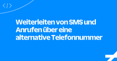 Weiterleiten von SMS und Anrufen über eine alternative Telefonnummer