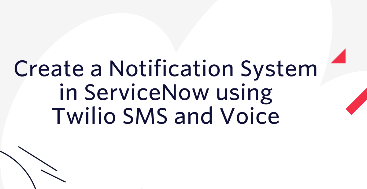 Create a Notification System in ServiceNow using Twilio SMS and Voice