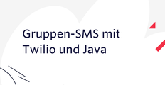 Gruppen-SMS mit Twilio und Java