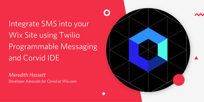 Integrate SMS into your Wix Site using Twilio Programmable Messaging and Corvid IDE