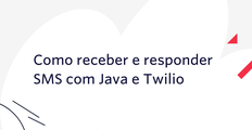 Como receber e responder SMS com Java e Twilio