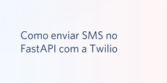 Como enviar SMS no FastAPI com a Twilio