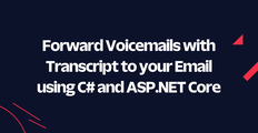 Forward Voicemails with Transcript to your Email using C# and ASP.NET Core