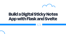 Build a Digital Sticky Notes App with Flask and Svelte