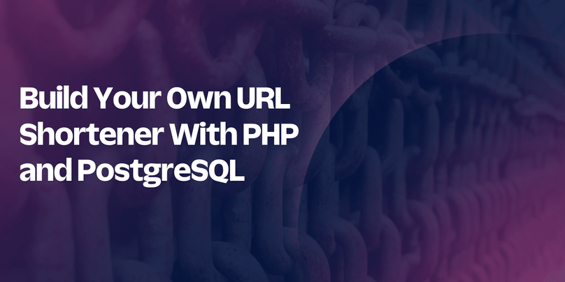 Build Your Own URL Shortener With PHP and PostgreSQL