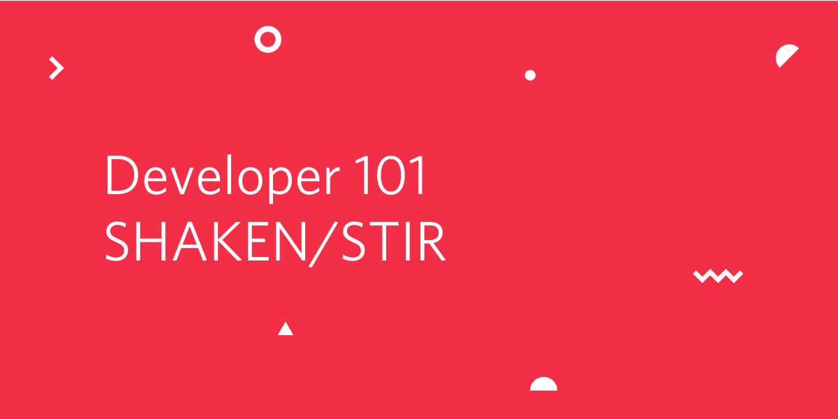 Everything You Need to Know About SHAKEN/STIR Right Now - Twilio