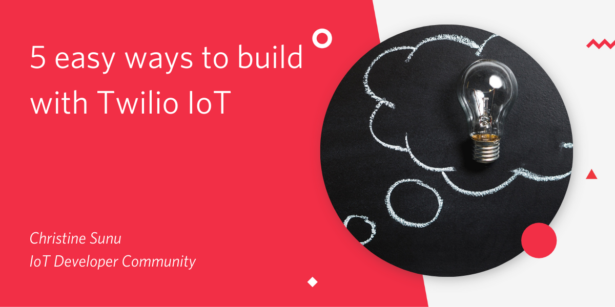 5 easy ways to build with Twilio IoT - Twilio